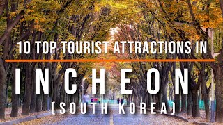 10 Best Places to Visit in Incheon, South Korea | Travel Video | Travel Guide | SKY Travel
