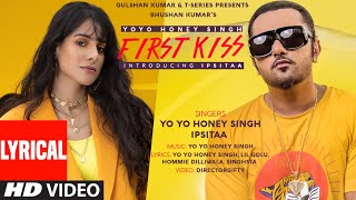 First Kiss: Yo Yo Honey Singh Ft. Ipsitaa (Lyrical) Bhushan K|Lil Golu, Singhsta, Hommie D, DirGifty