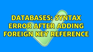 Databases: Syntax Error after adding FOREIGN KEY REFERENCE
