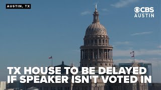 Texas House will be delayed if a Speaker isn't voted in