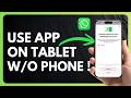 How to Use WhatsApp on Tablet Without Phone !