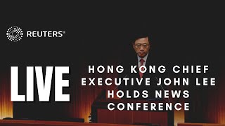 LIVE: Hong Kong Chief Executive John Lee holds news conference