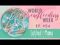 World Breastfeeding Week | The Latched Mama Podcast Ep.84