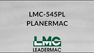 Leadermac Machine |-LMC-545PL PLANERMAC