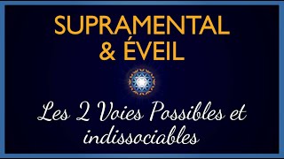 Supramental et Eveil : Les 2 voies possibles