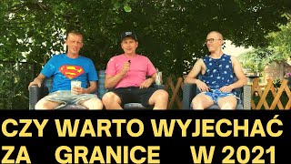 CZY WARTO WYJECHAĆ ZA GRANICĘ W 2021