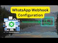 WhatsApp Webhook Configuration | Create a WhatsApp Bot | #whatsappapi