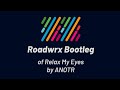 ANOTR - Relax My Eyes (Roadwrx Bootleg)