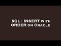 SQL : INSERT with ORDER on Oracle