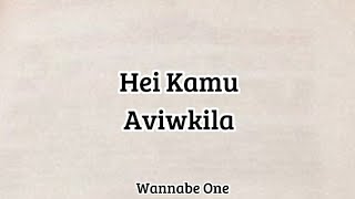 Lirik lagu Hei Kamu Aviwkila ~ Wannabe One #wannabeone #liriklagu #aviwkila