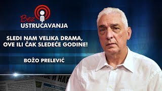 Božo Prelević - Sledi nam velika drama, ove ili čak sledeće godine!