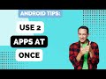 How to Use 2 Apps at Once on Android