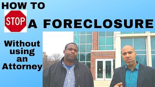 How to stop a foreclosure, WITHOUT using an Attorney