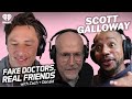 Professor Scott Galloway and the Future of Young Men | Fake Doctors, Real Friends