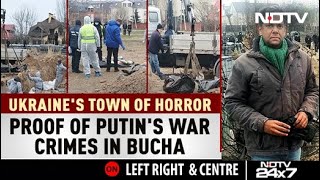 Proof Of Putin's War Crimes In Bucha Mass Graves: Will World Make Him Pay? | Left, Right & Centre