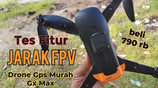 Tes Fitur dan Jarak Fpv Drone Gps murah GX Max