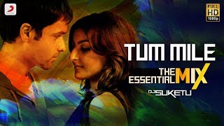 Tum Mile - Title Track | Emraan, Soha | Pritam | Neeraj Shridhar | The Essential Mix | DJ Suketu