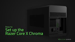 How to set up the Razer Core X Chroma