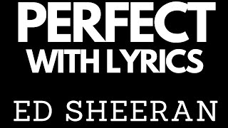 Ed Sheeran - Perfect with Lyrics