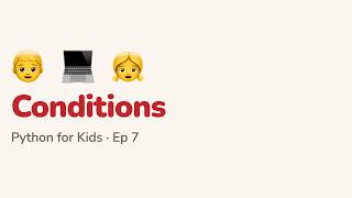 Python for Kids: 7. Conditions
