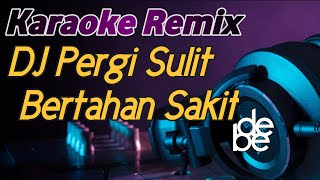 Happy Asmara -  Pergi Sulit Bertahan Sakit Karaoke Remix