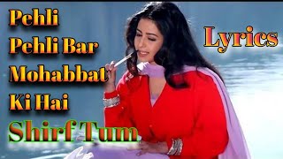 Pehli Pehli Bar Mohabbat Ki Hai|sirf Tum|Sanjay Kapoor,Priya Gill|Udit Narayan Song,Alka Yagnik Song