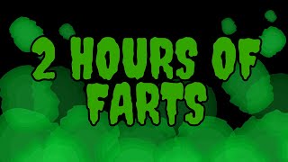 2 Hours of Farts (Channel Anniversary)