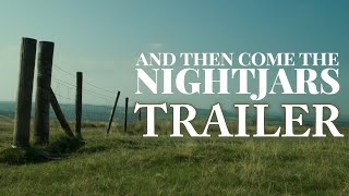 AND THEN COME THE NIGHTJARS Official Trailer 2023 Feel-Good UK Drama