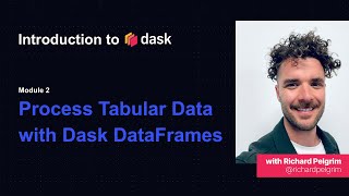 Dask Tutorial | Intro to Dask | Process Tabular Data with Dask DataFrames | Module Two