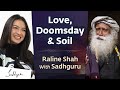 Of Love, Doomsday Predictions & Soil AsUnifier | Raline Shah & Sadhguru