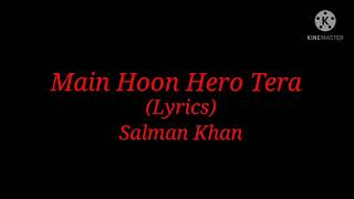 Song: Main hoon hero tera (Lyrics) By Salman Khan