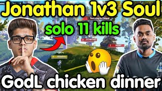 Jonathan 1v3 Soul and Solo 11 kills 🥵 Godlike wwcd domination 🇮🇳