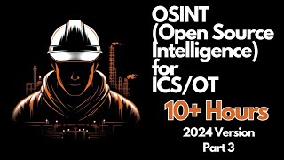 OSINT for ICS/OT - Complete 10+ Hour Course - Part 3 (Social Media Intelligence)