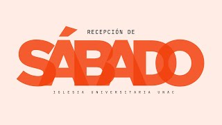 Recepción de sábado | Iglesia Universitaria UNAC