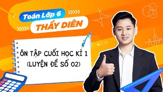 [Toán lớp 6] - Ôn tập cuối học kì 1 (Luyện đề số 02) - Thầy Lê Ngọc Diên