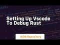 setting up vscode to debug rust