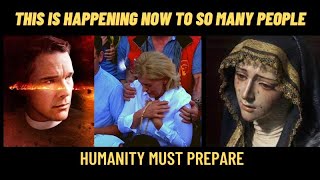 MEDJUGORJE: THIS IS HAPPENING NOW TO SO MANY PEOPLE - Humanity Must Prepare