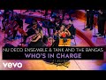 Nu Deco Ensemble - Tank and the Bangas: Who's in Charge