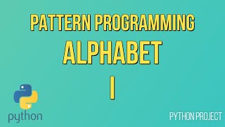 Write a Python Program to print Alphabet pattern I || Pattern Programming || Python Projects