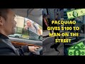 MANNY PACQUIAO Gives $100 To Guy On The Street!