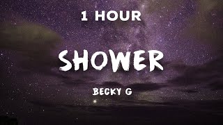 [1 Hour] Shower - Becky G | 1 Hour Loop
