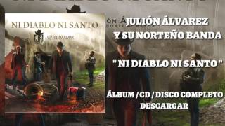 Julión Álvarez Y Su Norteño Banda - Ni Diablo Ni Santo 2017 (Album / CD/ Disco completo) DESCARGAR