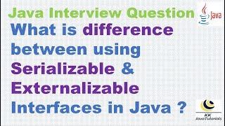 What is difference between using Serializable & Externalizable Interfaces in Java ?