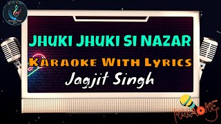 Jhuki Jhuki Si Nazar Karaoke With Scrolling Lyrics | Jagjit SIngh Karaoke | #karaoke #jagjitsingh