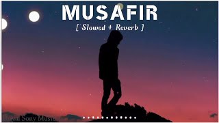 Musafir (Slow+Reverb) - Arijit Singh | Hindi - (Slow and Reverb) Song | Indian Lofi Songs
