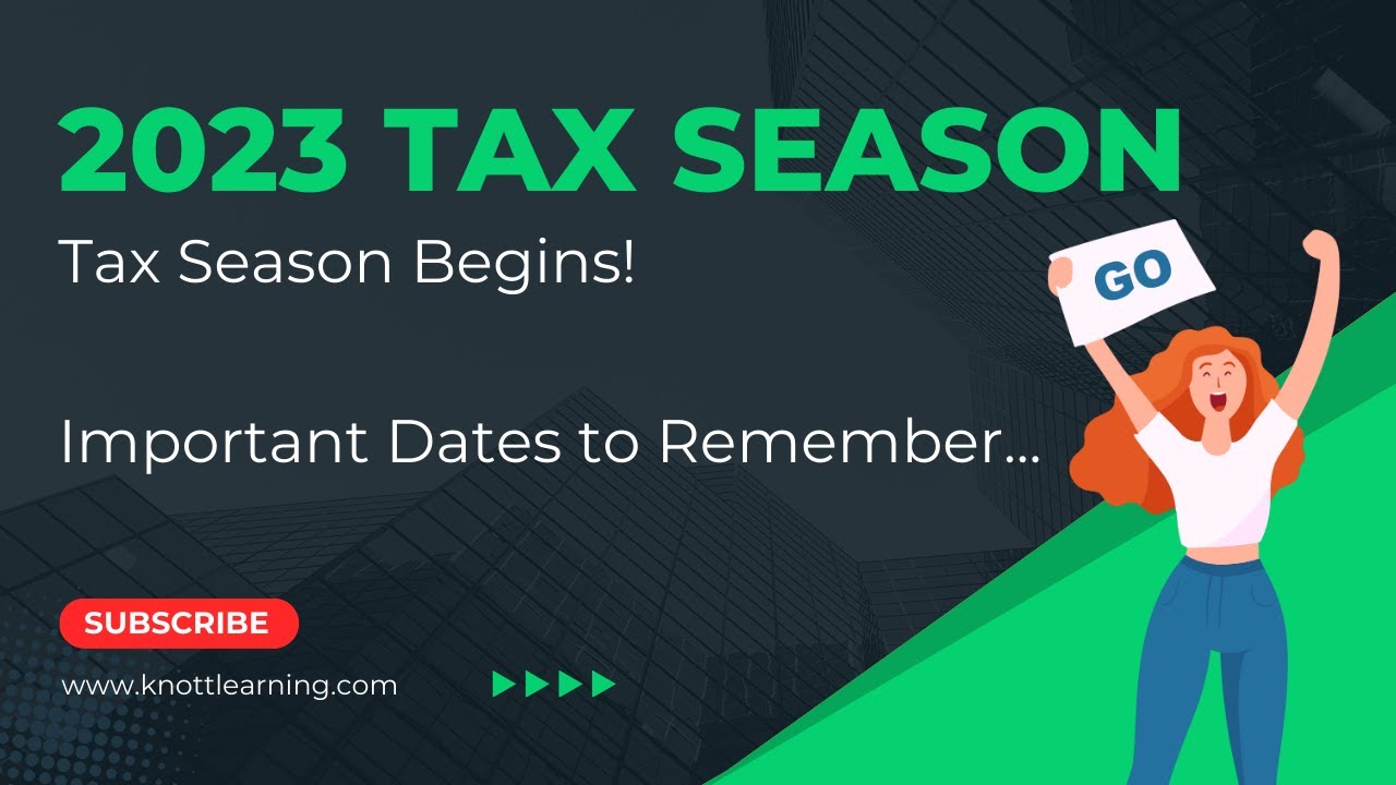 2023 TAX SEASON BEGINS!!! Key Dates And Issues... - YouTube