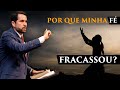 Por que Minha Fé Fracassou? - Paulo Junior