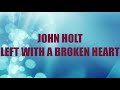 John Holt   Left With A Broken Heart                           CEV