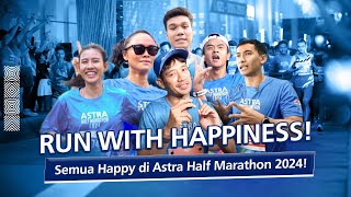 SERUNYA LARI DI ASTRA HALF MARATHON 2024! HAPPY TERUS SAMPAI FINISH!