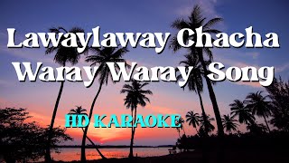 Lawaylaway Chacha - Karaoke